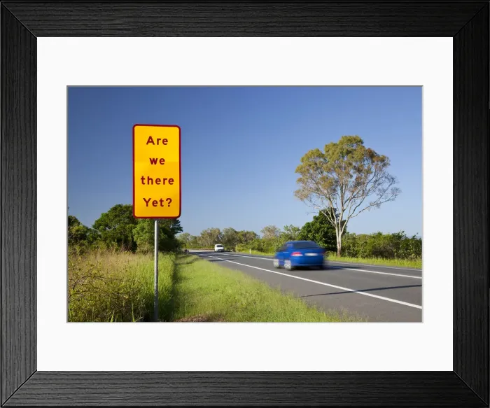 Framed Print : Are we There Yet road sign, Queensland, Australia Framed Print : Are we There Yet road sign, Queensland, Australia